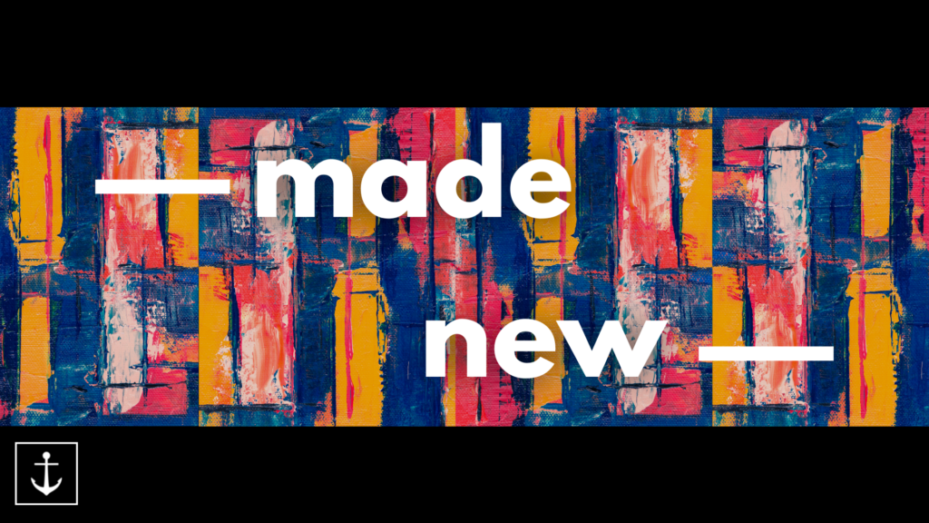 made new, give and lead different, love and serve different, the greatest brushstroke