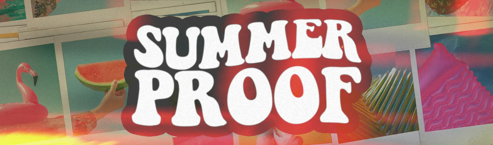 Summer Proof sermon series graphic featuring retro summer imagery including pool floaties, watermelon, lounge chairs, and bold vintage typography.